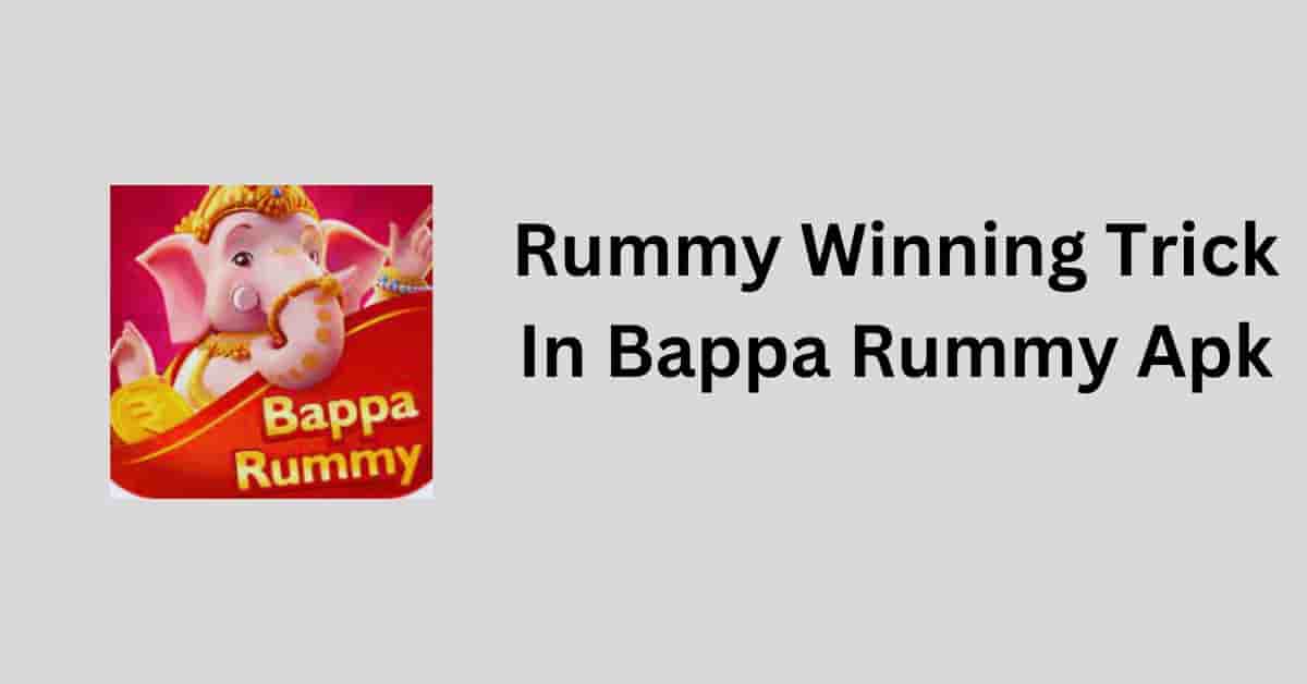 rummy winning trick in bappa rummy apk