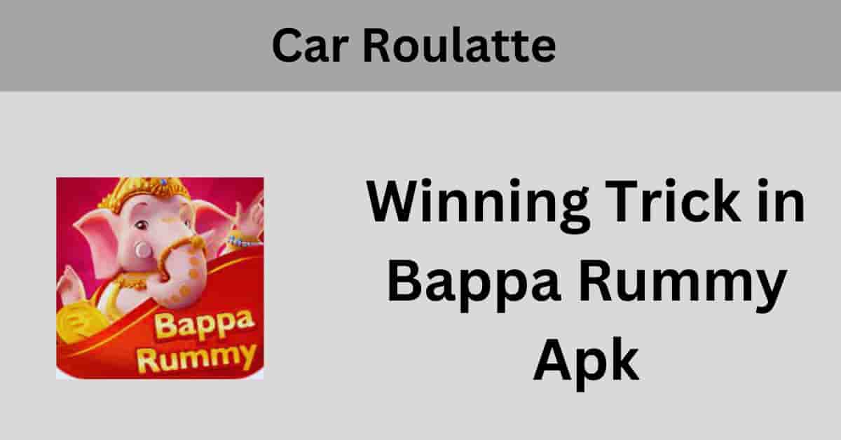 bappa rummy car roulatte winning trick
